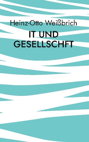 IT und Gesellschaft von Weißbrich,  Heinz-Otto
