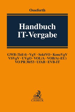 Handbuch IT-Vergabe von Amelung,  Steffen, Bonhage,  Jan, Brockhoff,  Sven, Brüggemann,  Michael, Byok,  Jan, Endler,  Jan, Freytag,  Christiane, Heckmann,  Dirk, Horschik,  Anna Maria, Krüger,  Julia, Lampert,  Stephen, Lucius,  Julian von, Osseforth,  Tobias, Otting,  Olaf, Paschke,  Anne, Pauka,  Marc, Röth,  Frank, Schmitz,  Florian, Schneevogl,  Kai-Uwe, Schweda,  Marc, Siegel,  Thorsten, Sitsen,  Michael, Steck,  Matthias, Terbrack,  Simone, Wagner,  Olav, Wübbelt,  Benjamin, Ziekow,  Jan, Zinger,  Christoph