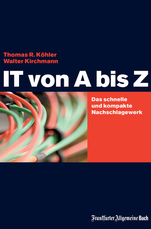IT von A bis Z von Kirchmann,  Walter, Köhler,  Thomas R.