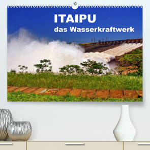 Itaipu – das Wasserkraftwerk (Premium, hochwertiger DIN A2 Wandkalender 2023, Kunstdruck in Hochglanz) von Polok,  M.