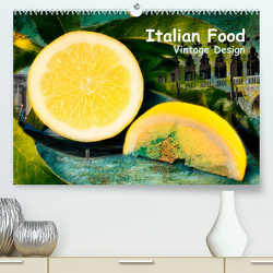 Italian Food – Vintage Design (Premium, hochwertiger DIN A2 Wandkalender 2023, Kunstdruck in Hochglanz) von Steiner,  Carmen