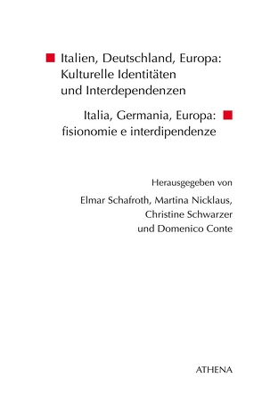 Italien, Deutschland, Europa: Kulturelle Identitäten und Interdependenzen von Conte,  Comenico, Nicklaus,  Martina, Schafroth,  Elmar, Schwarzer,  Christine