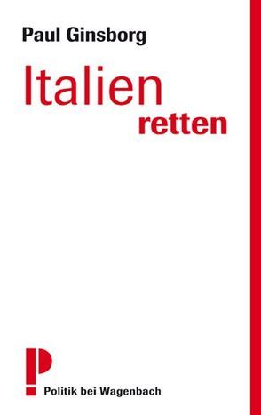 Italien retten von Ginsborg,  Paul, Hausmann,  Friederike, Seuß,  Rita