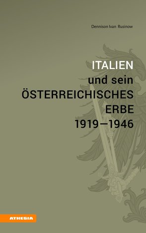 Italien und sein österreichisches Erbe 1919–1946 von Pfanzelter,  Eva, Rusinow,  Dennison Ivan