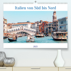 Italien von Süd bis Nord (Premium, hochwertiger DIN A2 Wandkalender 2023, Kunstdruck in Hochglanz) von ellenlichtenheldt