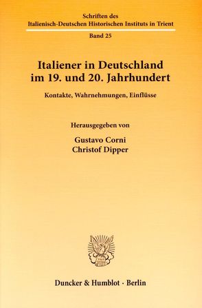 Italiener in Deutschland im 19. und 20. Jahrhundert. von Corni,  Gustavo, Dipper,  Christof, Hausmann,  Friederike, Kuck,  Gerhard