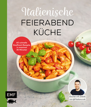 Italienische Feierabendküche – Kochen mit Daniel von Fitaliancook von Schmitz,  Daniel