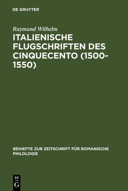 Italienische Flugschriften des Cinquecento (1500-1550) von Wilhelm,  Raymund