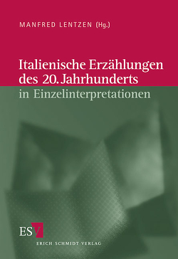 Italienische Literatur des 20. Jahrhunderts / Italienische Erzählungen des 20. Jahrhunderts in Einzelinterpretationen von Lentzen,  Manfred