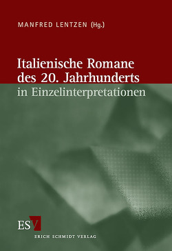 Italienische Literatur des 20. Jahrhunderts / Italienische Romane des 20. Jahrhunderts in Einzelinterpretationen von Lentzen,  Manfred