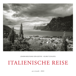 Italienische Reise 2022 von Helmut Schlaiß, Johann Wolfgang von Goethe