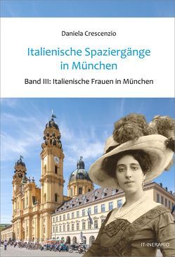 Italienische Spaziergänge in München von Crescenzio,  Daniela