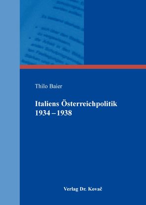 Italiens Österreichpolitik 1934-1938 von Baier,  Thilo
