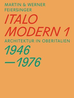 Italomodern 1 von aut. architektur und tirol, Feiersinger,  Martin, Feiersinger,  Werner, Kapfinger,  Otto, Ritter,  Arno, VAI Vorarlberger Architektur Institut