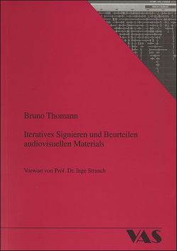 Iteratives Signieren und Beurteilen audiovisuellen Materials von Strauch,  Inge, Thomann,  Bruno