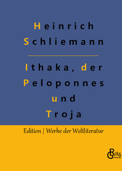 Ithaka, der Peloponnes und Troja von Gröls-Verlag,  Redaktion, Schliemann,  Heinrich