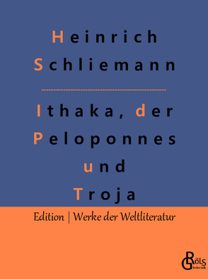 Ithaka, der Peloponnes und Troja von Gröls-Verlag,  Redaktion, Schliemann,  Heinrich