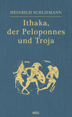 Ithaka, der Peloponnes und Troja von Schliemann,  Heinrich