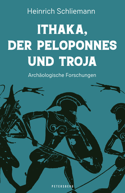 Ithaka, der Peloponnes und Troja von Schliemann,  Heinrich