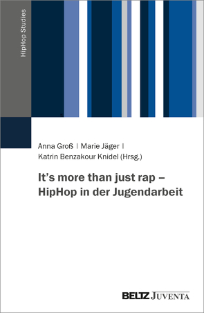It’s more than just rap – HipHop in der Jugendarbeit von Groß,  Anna, Jäger,  Marie
