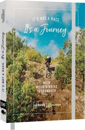 It’s not a race. It’s a journey. – Mein Mountainbike Tourenbuch von Marth,  Steffi