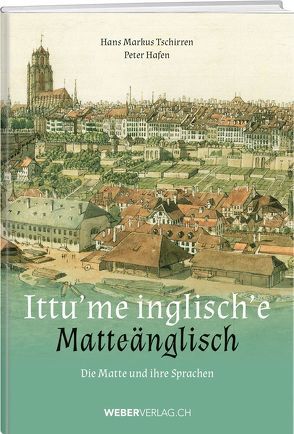 Ittu’me inglisch’e – Matteänglisch von Hafen,  Peter, Tschirren,  Hans Markus
