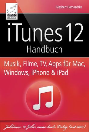 iTunes 12 Handbuch – Musik, Filme, TV, Apps für Mac, Windows, iPhone und iPad von Damaschke,  Giesbert