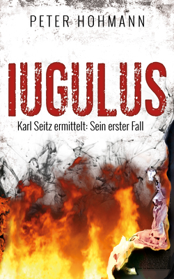 Iugulus (Karl Seitz ermittelt: Sein erster Fall) von Höhmann,  Peter