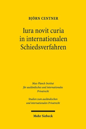 Iura novit curia in internationalen Schiedsverfahren von Centner,  Björn