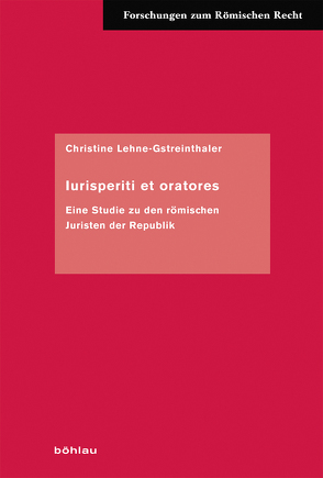 Iurisperiti et oratores von Lehne-Gstreinthaler,  Christine