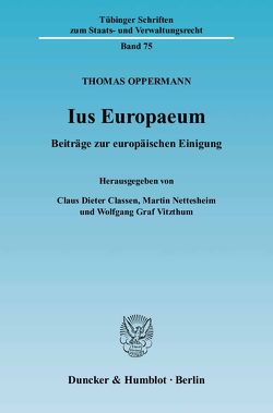 Ius Europaeum. von Classen,  Claus Dieter, Nettesheim,  Martin, Oppermann,  Thomas, Vitzthum,  Wolfgang Graf