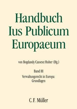 Ius Publicum Europaeum von Auby,  Jean-Bernard, Biaggini,  Giovanni, Bogdandy,  Armin von von, Borrajo Iniesta,  Ignacio, Cananea,  Giacinto della della, Cassese,  Sabino, Fromont,  Michel, Garcia de Enterria,  Eduardo, Heuschling,  Luc, Huber,  Peter M., Huber,  Peter Michael, Küpper,  Herbert, Loughlin,  Martin, Mattarella,  Bernardo, Mestre,  Jean-Louis, Modéer,  Kjell Å., Schindler,  Benjamin, Wiederin,  Ewald, Wrobel,  Andrzej, Zacharias,  Diana