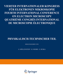 IV. Internationaler Kongreß für Elektronenmikroskopie / IVth International Congress on Electron Microscopy / IVe Congres International de Microscopie Electronique. Berlin, 10.-17. September 1958 von Möllenstedt,  G., Niehrs,  H., Ruska,  E.