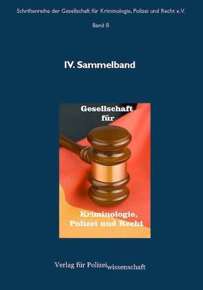 IV. Sammelband von Gesellschaft für Kriminologie,  Polizei und Recht e.V.