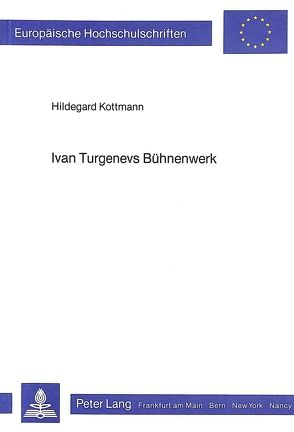 Ivan Turgenevs Bühnenwerk von Kottmann,  Hildegard