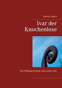 Ivar der Knochenlose von Lippert,  Sabine