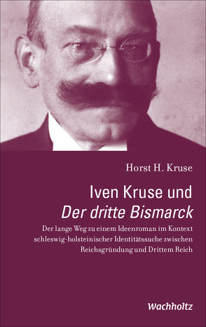 Iven Kruse und Der dritte Bismarck von Kruse,  Horst H.