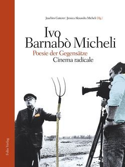 Ivo Barnabò Micheli – Poesie der Gegensätze von Adorf,  Mario, Gatterer,  Joachim, Micheli,  Jessica Alexandra, Reichart,  Wilfried