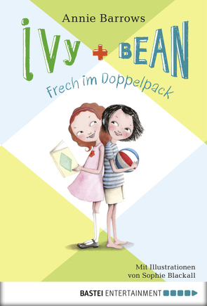 Ivy & Bean – Frech im Doppelpack von Barrows,  Annie, Blackall,  Sophie, Ellsworth,  Johanna