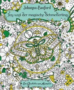 Ivy und der magische Schmetterling von Basford,  Johanna, Blum,  Christine
