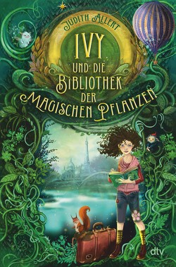 Ivy und die Bibliothek der magischen Pflanzen von Allert,  Judith, Prechtel,  Florentine