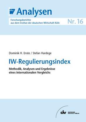 IW-Regulierungsindex von Enste,  Dominik H., Hardege,  Stefan