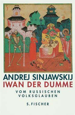 Iwan der Dumme. Über den russischen Volksglauben von Geier,  Swetlana, Sinjawskij (Abram Terz),  Andrej