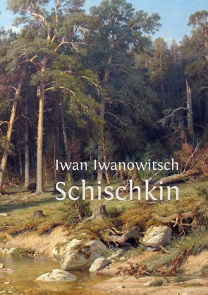 Iwan Iwanowitsch Schischkin von Buddrus,  Wolfgang