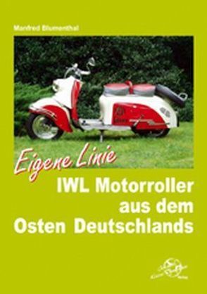 IWL Motorroller aus dem Osten Deutschlands von Blumenthal,  Manfred