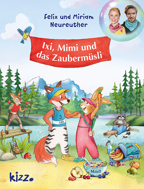 Ixi, Mimi und das Zaubermüsli von Neureuther,  Felix, Neureuther,  Miriam, Straub,  Sabine