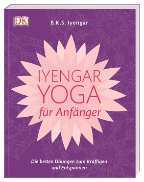Iyengar-Yoga für Anfänger von Iyengar,  B.K.S.