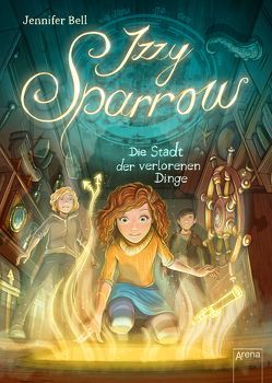 Izzy Sparrow (3). Die Stadt der verlorenen Dinge von Bell,  Jennifer, Möller,  Jan
