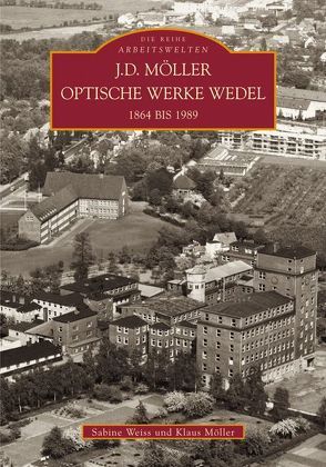 J. D. Möller Optische Werke Wedel 1864-1989 von Möller,  Klaus, Weiß,  Sabine