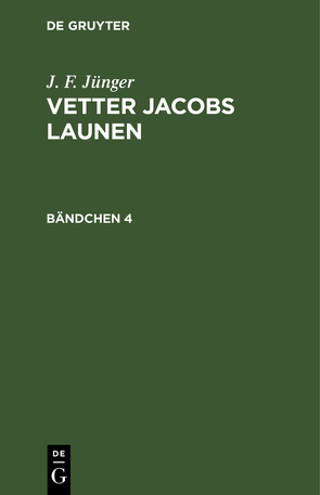 J. F. Jünger: Vetter Jacobs Launen / J. F. Jünger: Vetter Jacobs Launen. Bändchen 4 von Jünger,  J. F.